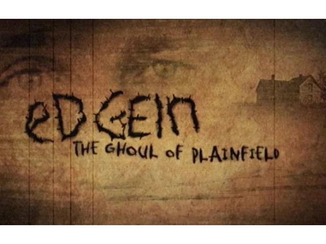 Ed Gein: The Ghoul of Plainfield