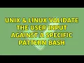 Unix Linux Validate the user input against a specific pattern BASH