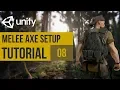 Cover Shooter Tutorial - 08 Melee Axe Setup