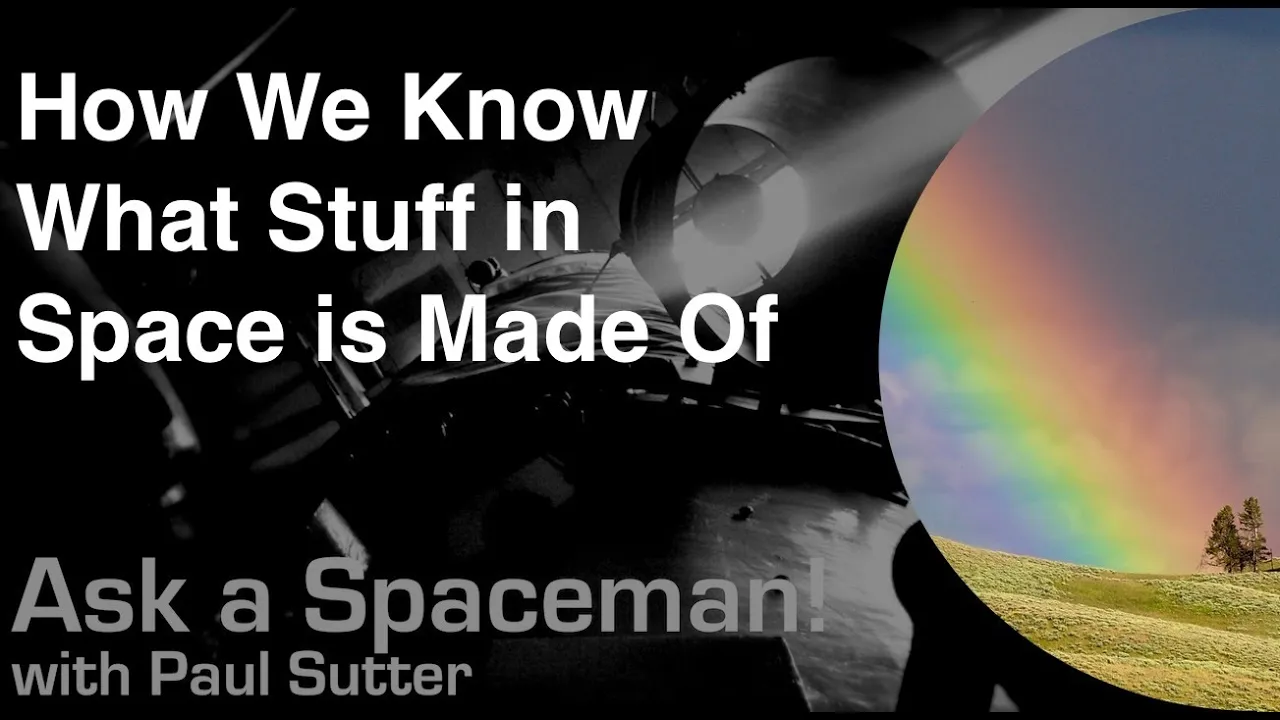 How We Know What Stuff in Space is Made Of - Ask a Spaceman!