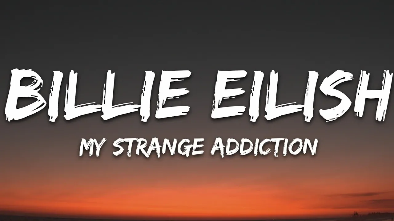 Billie Eilish - my strange addiction (Lyrics)