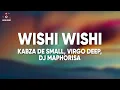 Download Lagu Kabza De Small, Vigro Deep \u0026 Dj Maphorisa - Wishi Wishi (Lyrics) feat. Scotts Maphuma Young