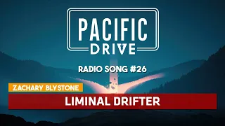 Pacific Drive Zachary Blystone - Liminal Drifter Radio Song