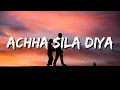 Achha Sila Diya Tune Mere Pyar Ka (Lyrics) B Praak | Achha Sila Diya B Praak