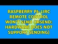 Raspberry Pi LIRC remote control won t send irsend hardware does not support sending
