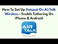 How To Set Up Hotspot On AirTalk Wireless - Enable Tethering On IPhone Android