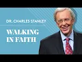 Walking In Faith - Dr Charles Stanley