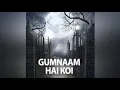Lagu Gumnam Hai Koi - Remix