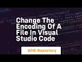 change the encoding of a file in visual studio code