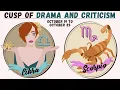 The Libra Scorpio Cusp The Intense Power of Drama and Criticism