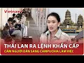 Download Lagu Thái Lan khóa chặt biên giới, cấm dân sang Campuchia làm việc, Thủ tướng Hun Manet phản pháo cực gắt