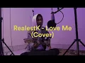 Download Lagu RealestK - Love Me (Acoustic Cover)