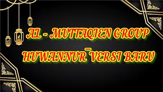 Download AL - MUTTAQIEN GROUP _ HUWANNUR VERSI BARU MP3