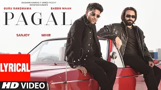 PAGAL Lyrical Video Babbu Maan Guru Randhawa Bhushan Kumar T Series 