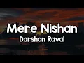Download Lagu Mere Nishan (Lyrics) - Darshan Raval 🎶 | Jhuki teri palko mein mil jaye mujhe panahe✨