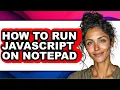 How to Run Javascript on Notepad - Full Guide