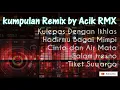 Download Lagu Kumpulan Remix By Acik RMX | Full Bass HQ Audio
