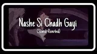 nashe si chadh gayi slowed reverbed 