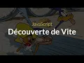 Apprendre le JavaScript Decouverte de Vite