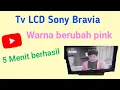 Download Lagu Tv LCD Sony Bravia warna berubah pink dan gambar terlihat dobel