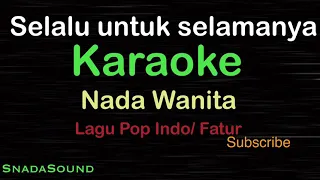 Download SELALU UNTUK SELAMANYA-Lagu Pop Indonesia-Fatur|KARAOKE  WANITA​⁠-Female-Cewek-Perempuan@ucokku MP3