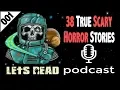 38 True Creepy Horror Stories The Lets Read Podcast Episode 001