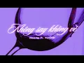 Download Lagu KhoaiTay - Không Say Không Về (ft.HuynTran) | Official Lyrics Video
