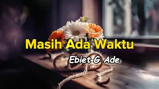 masih ada waktu ebiet g ade lirik 