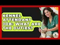 Kennel Attendant Job What Are The Duties - Animal Care Jobs
