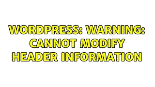 Wordpress Warning Cannot modify header information