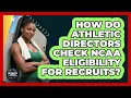 How Do Athletic Directors Check NCAA Eligibility For Recruits - Sports Jobs