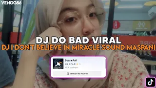 dj i dont believe in miracle dj do bad well plat kt sound maspani kalian cari 