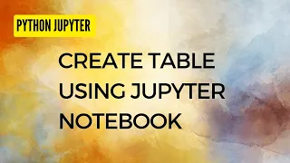 1 CREATE TABLE USING JUPYTER notebook