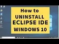 How to REMOVE UNINSTALL DELETE Eclipse IDE from Windows 10 Step by step