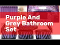 Purple And Grey Bathroom Set