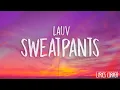 Download Lagu Lauv - Sweatpants(Lyrics / Lyrics Video) // #vevoCertified //#trending