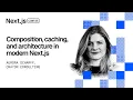 Composition Caching and Architecture in modern Next js