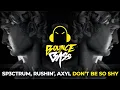 SP3CTRUM, Rushin', AXYL - Don't Be So Shy
