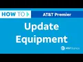 How to Update Equipment AT T Premier