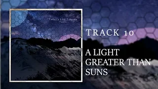 Download Today's Last Tragedy - A Light Greater Than Suns MP3