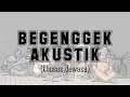 BEGENGGEK (akustik) Dageloss ft Nangarip