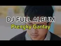 Download Lagu DJ FULL ALBUM TERBARU ( Prengky Gantay )  2025 VIRAL TIKTOK FULL BASS GACOR !!!