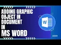 Adding Graphic Object In Document In MS WORD