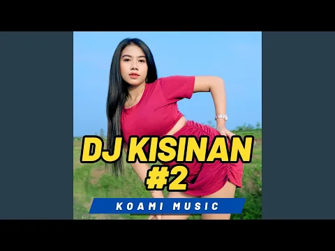 Download MP3 DJ Kisinan 2