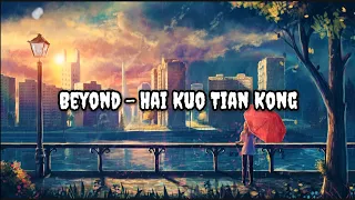 Download Beyond - Hai Kuo Tian Kong / Lyrics / Lirik Lagu dan Terjemahan Indo MP3