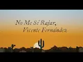 Vicente Fernández - No Me Sé Rajar (Letra / Lyrics)