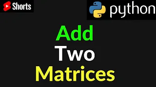 Python Program Add Two Matrices Code Matrix Multiplication