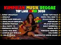 Lagu Top Hits Spotify Indonesia 2025 Full Album Reggae 🎧🔥 Kumpulan Musik Cover SKA REGGAE Terbaru 2025