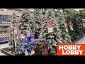 HOBBY LOBBY CHRISTMAS TREES CHRISTMAS DECORATIONS ORNAMENTS SHOP WITH ME SHOPPING STORE WALK THROUGH