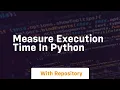 measure execution time in python